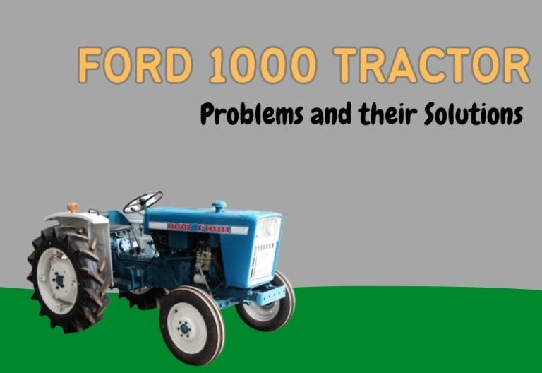 Ford 1000 Tractor Problems and their Solutions