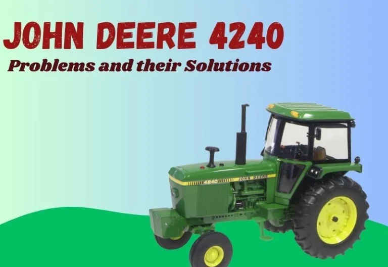 5 Common John Deere 4240 Problems and Solutions