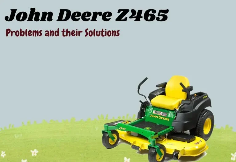 6 Common John Deere Z465 Problems and Their Solutions